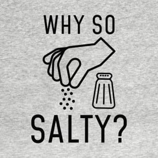 Why So Salty T-Shirt
